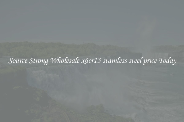 Source Strong Wholesale x6cr13 stainless steel price Today