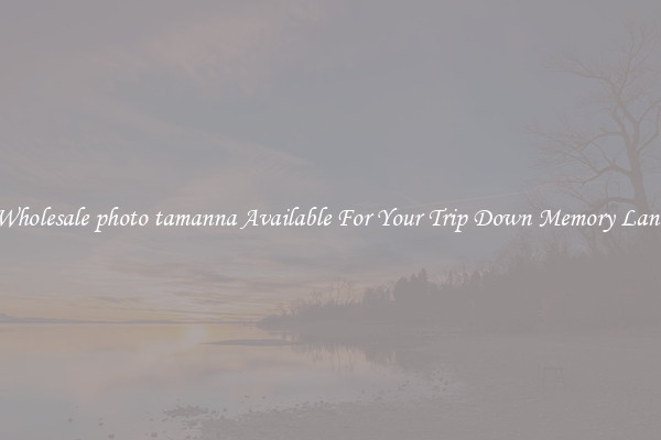 Wholesale photo tamanna Available For Your Trip Down Memory Lane