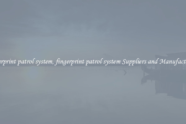 fingerprint patrol system, fingerprint patrol system Suppliers and Manufacturers