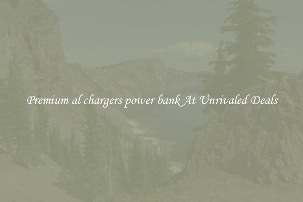Premium al chargers power bank At Unrivaled Deals