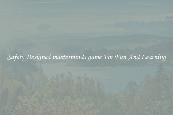 Safely Designed masterminds game For Fun And Learning
