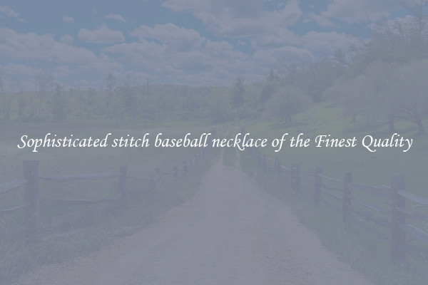 Sophisticated stitch baseball necklace of the Finest Quality