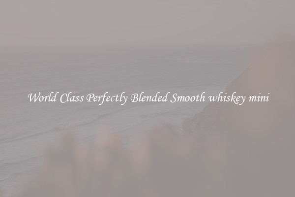 World Class Perfectly Blended Smooth whiskey mini