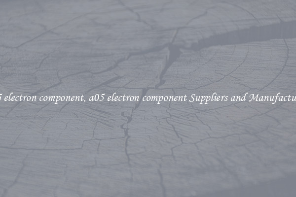 a05 electron component, a05 electron component Suppliers and Manufacturers