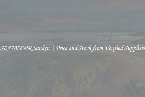 SLA7078MR Sanken | Price and Stock from Verified Suppliers
