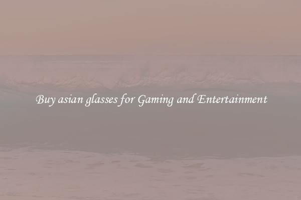 Buy asian glasses for Gaming and Entertainment
