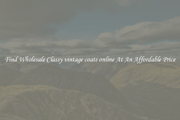 Find Wholesale Classy vintage coats online At An Affordable Price
