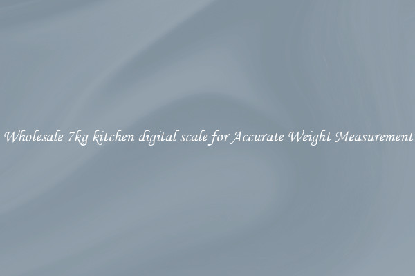 Wholesale 7kg kitchen digital scale for Accurate Weight Measurement