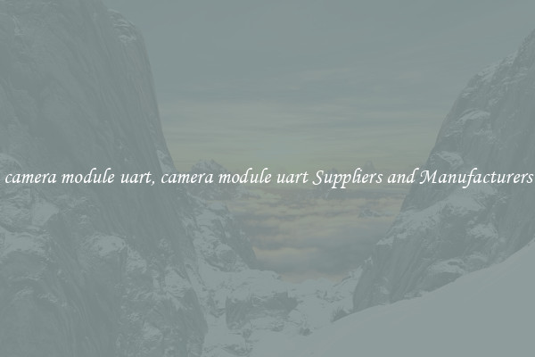 camera module uart, camera module uart Suppliers and Manufacturers