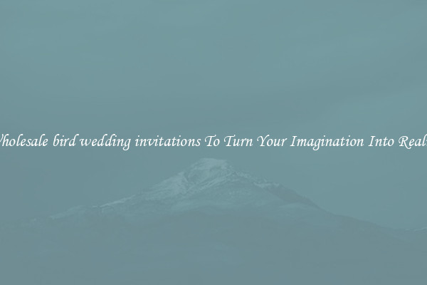 Wholesale bird wedding invitations To Turn Your Imagination Into Reality