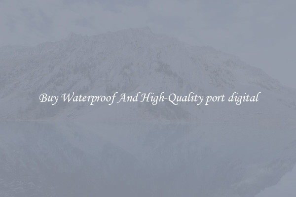 Buy Waterproof And High-Quality port digital