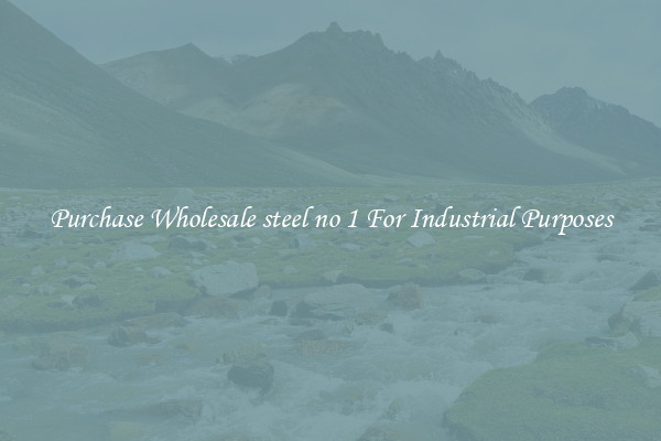 Purchase Wholesale steel no 1 For Industrial Purposes