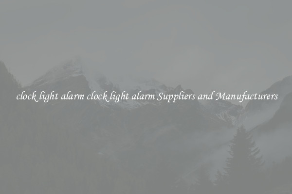 clock light alarm clock light alarm Suppliers and Manufacturers