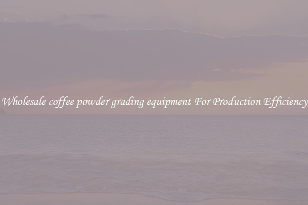 Wholesale coffee powder grading equipment For Production Efficiency