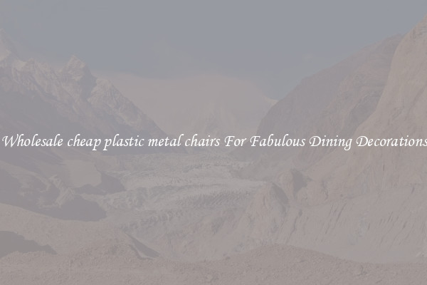 Wholesale cheap plastic metal chairs For Fabulous Dining Decorations