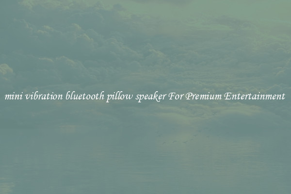 mini vibration bluetooth pillow speaker For Premium Entertainment 