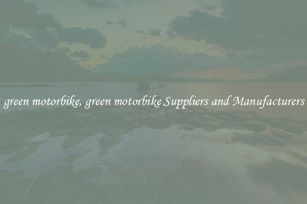green motorbike, green motorbike Suppliers and Manufacturers