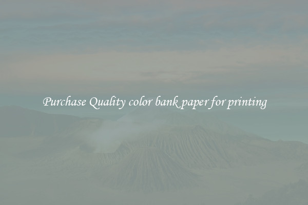 Purchase Quality color bank paper for printing
