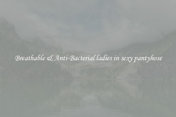 Breathable & Anti-Bacterial ladies in sexy pantyhose