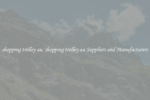 shopping trolley au, shopping trolley au Suppliers and Manufacturers