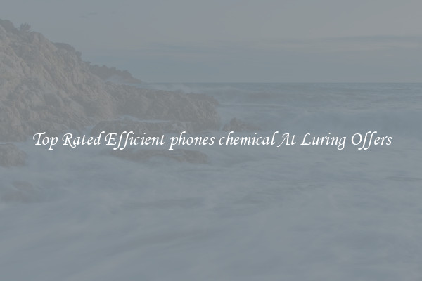 Top Rated Efficient phones chemical At Luring Offers
