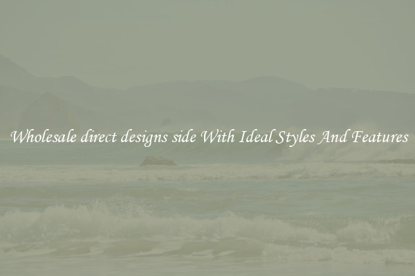 Wholesale direct designs side With Ideal Styles And Features