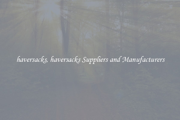 haversacks, haversacks Suppliers and Manufacturers