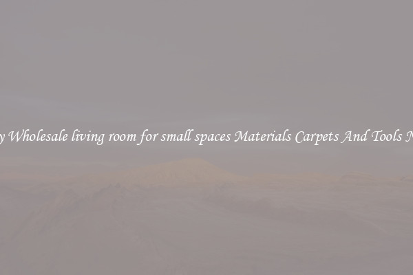 Buy Wholesale living room for small spaces Materials Carpets And Tools Now
