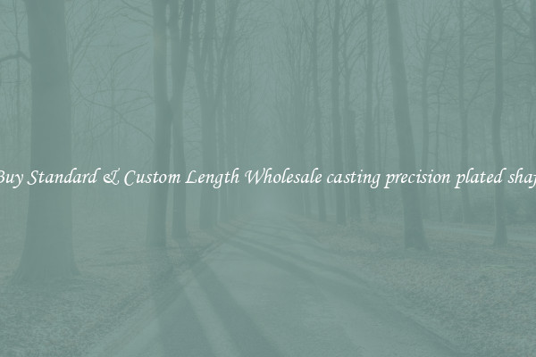 Buy Standard & Custom Length Wholesale casting precision plated shaft