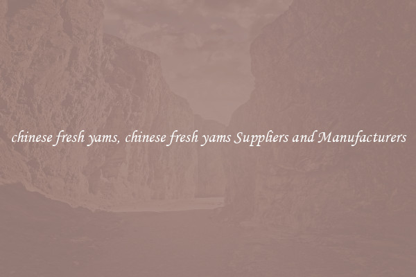 chinese fresh yams, chinese fresh yams Suppliers and Manufacturers