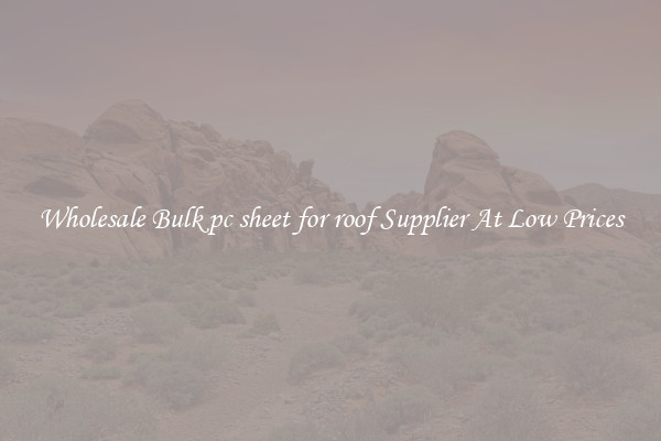 Wholesale Bulk pc sheet for roof Supplier At Low Prices
